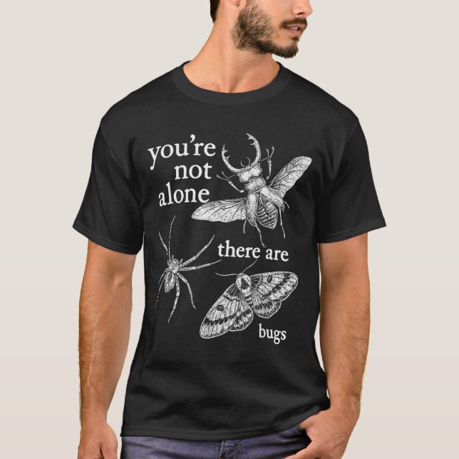 Du är inte ensam Det finns insekter T Shirt (Framsida)