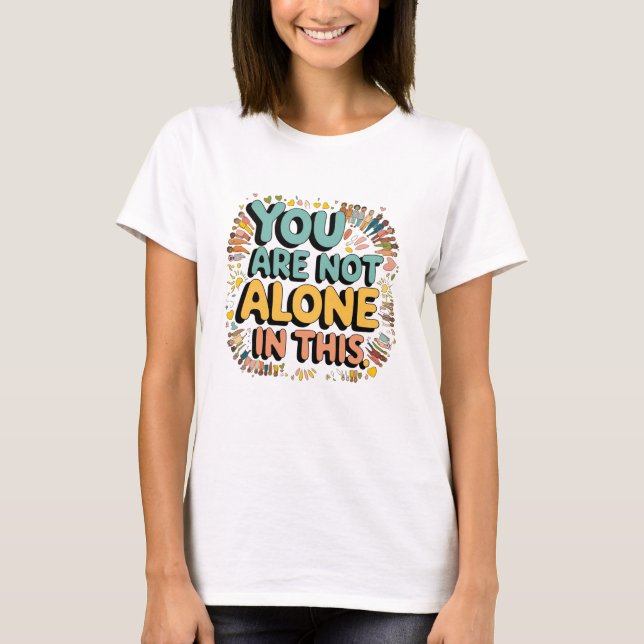 Du är inte Ensam i detta T Shirt (Framsida)