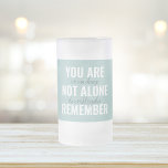 Du är inte Ensam, kom ihåg inspirationsmentan Frostat Ölglas<br><div class="desc">Du är inte Ensam,  kom ihåg inspirationsmentan</div>