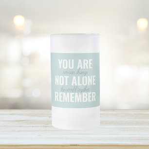 Du är inte Ensam, kom ihåg inspirationsmentan Frostat Ölglas