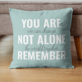 Du är inte Ensam, kom ihåg inspirationsmentan Kudde