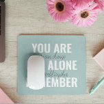 Du är inte Ensam, kom ihåg inspirationsmentan Musmatta<br><div class="desc">Du är inte Ensam,  kom ihåg inspirationsmentan</div>