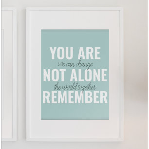 Du är inte Ensam, kom ihåg inspirationsmentan Poster