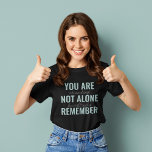 Du är inte Ensam, kom ihåg inspirationsmentan T Shirt<br><div class="desc">Du är inte Ensam,  kom ihåg inspirationsmentan</div>