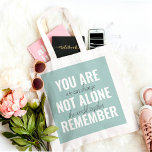 Du är inte Ensam och minns inspirationsmentan Tygkasse<br><div class="desc">Du är inte Ensam och minns inspirationsmentan</div>