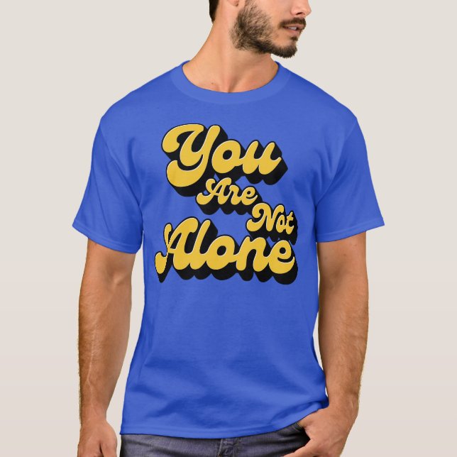 Du är inte ensam t shirt (Framsida)