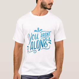 Du är inte ensam t shirt