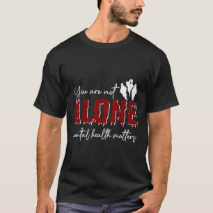 Du är inte Ensamens psykiska hälsoproblem Ghost Ha T Shirt