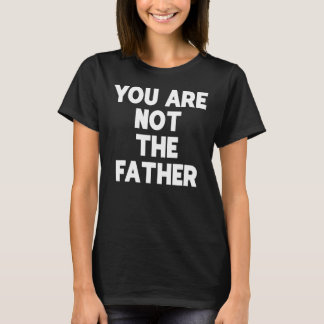 Du är inte Far T-shirt Humor Tee