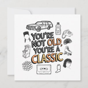 Du är inte gammal. Du är en klassisk Kort