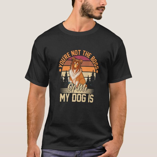 Du Är Inte Min Boss Min Hund Är Hundar T Shirt (Framsida)