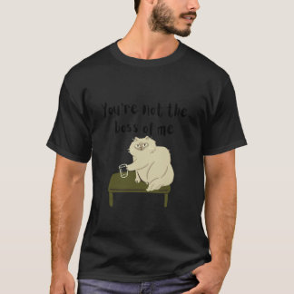 Du är inte min chef Rolig kattillustration T Shirt