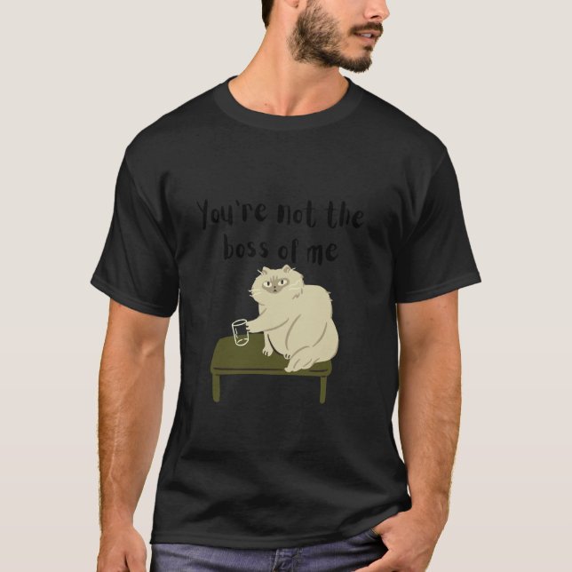 Du är inte min chef Rolig kattillustration T Shirt (Framsida)