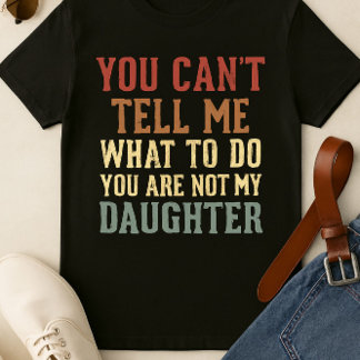 Du är inte min dotter Shirt - Sarcastic Far's T Shirt
