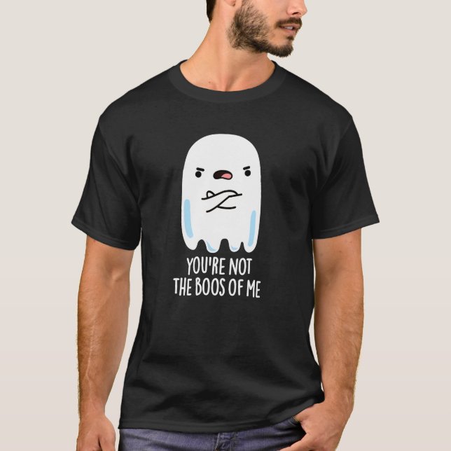 Du är inte min fantastiska Ghost Pun Mörk BG. T Shirt (Framsida)