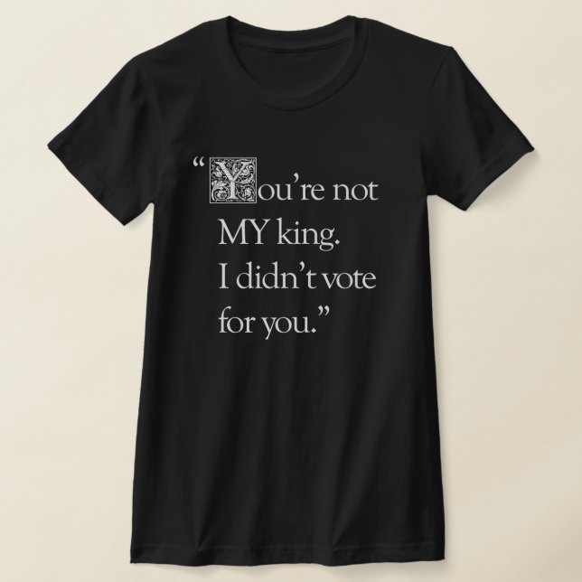"Du är inte min kung"  tajt fitande T-shirt (Laydown)