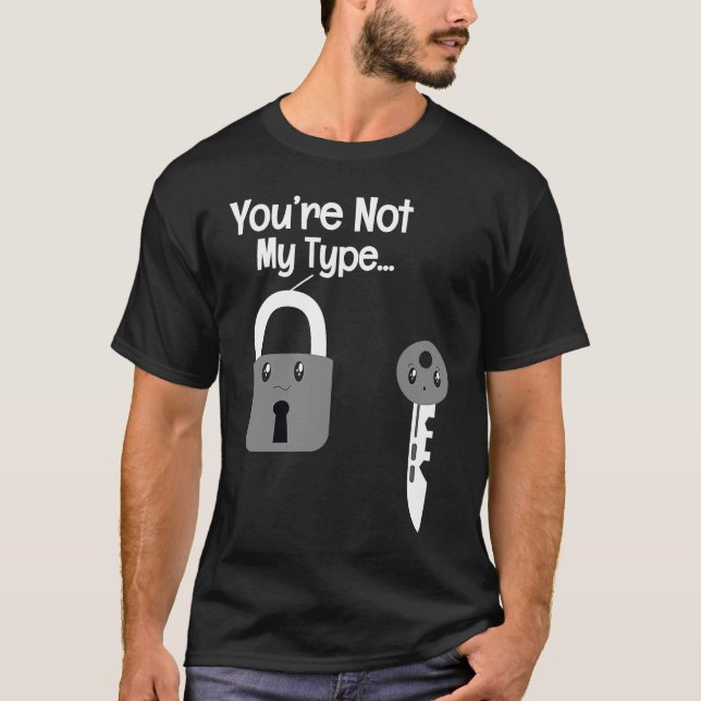Du är inte min typ Lås Nyckel Låssmeder T Shirt (Framsida)