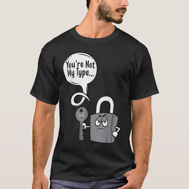 Du är inte min typ Lås Nyckel Låssmeder T Shirt (Framsida)