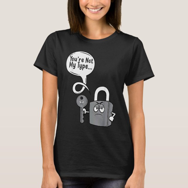 Du är inte min typ lås nyckel låssmeder t shirt (Framsida)