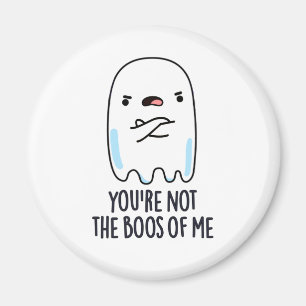 Du är inte min ynkliga Ghost Pun. Magnet