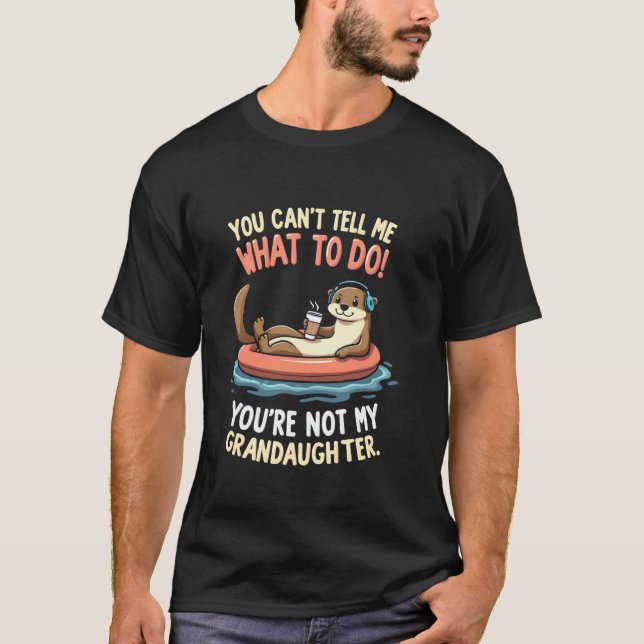 Du är inte mitt barnbarn Roligt skämt Sarktastiskt T Shirt (Framsida)