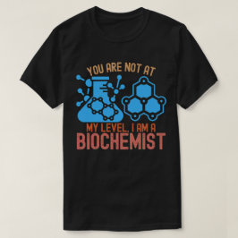 Du Är Inte På Min Nivå, Jag Är en Biokemist T Shirt