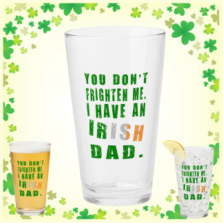 Du är inte rädd att jag har Irish Pappa Glaskopp