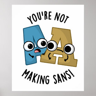 Du är inte Skapar Sans Funny Teckensnitt Puns Poster