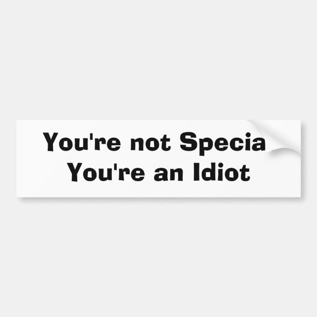 Du är inte speciell dig är en idiot bildekal (Framsidan)