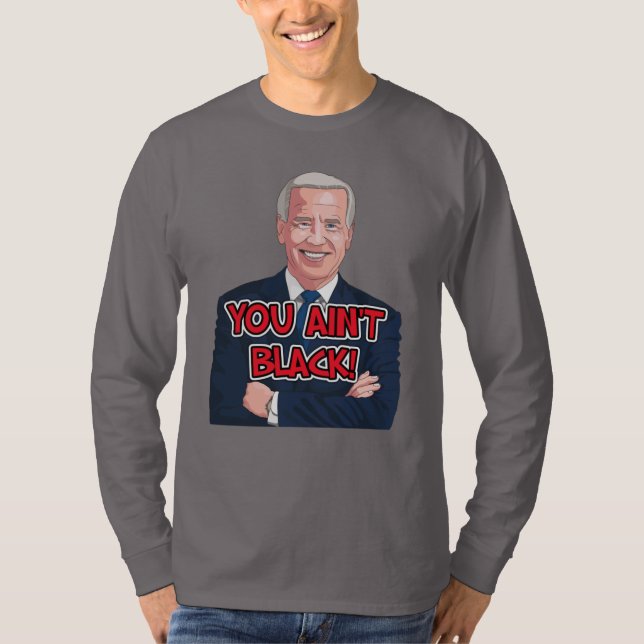 Du är inte svart rolig, rolig, biden t-shirts (Framsida)