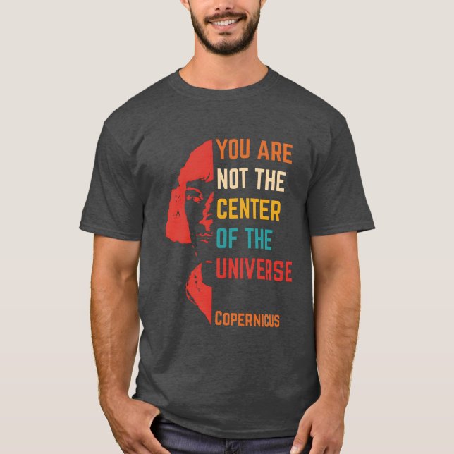 Du är inte universums mitt citat familj t shirt (Framsida)