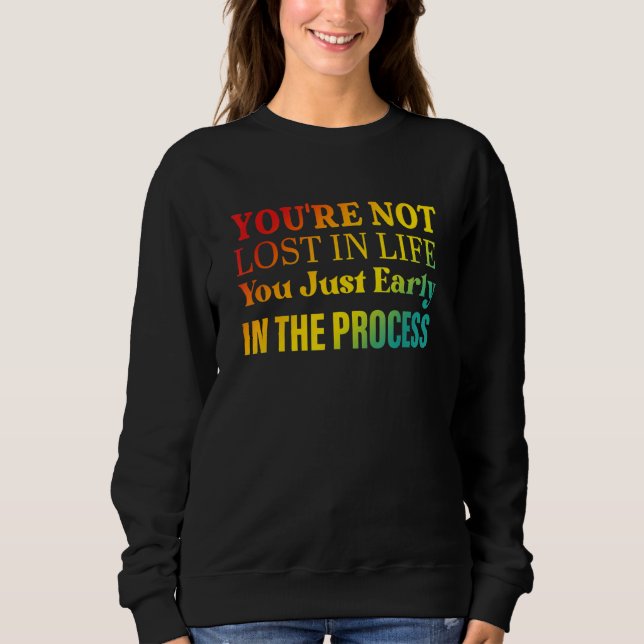 Du är inte vilse i livet Du är bara tidig i proces T Shirt (Framsida)