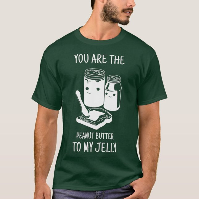 Du är jordnötssmör till min gelé t shirt (Framsida)
