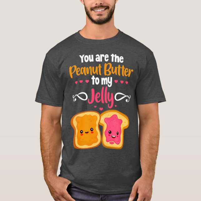 Du är jordnötssmör till min gelégodis t shirt (Framsida)