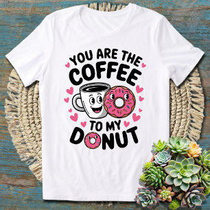 Du är kaffe till min Donut Cute och Funny T Shirt