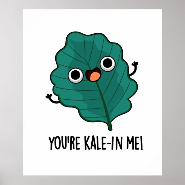 Du är Kale-in Me Funny Veggie Kale Pun Poster (Framsidan)