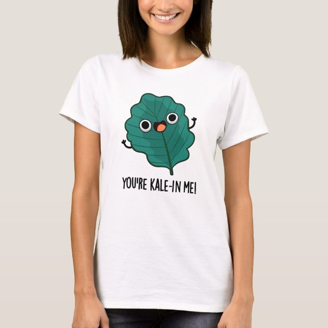 Du är Kale-in Me Funny Veggie Kale Pun T Shirt (Framsida)