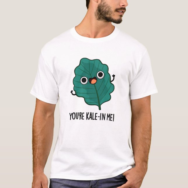 Du är Kale-in Me Funny Veggie Kale Pun T Shirt (Framsida)
