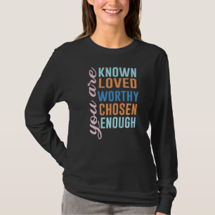 Du är känd som älskad och har valt tillräckligt me t shirt
