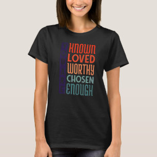 Du är känd som älskad, värd att välja tillräckligt t shirt