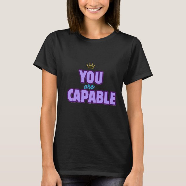 Du Är Kapabel Bekräftelse T-Shirt (Framsida)