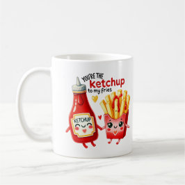 Du är Ketchup till Mina Fries -Mugg Kaffemugg