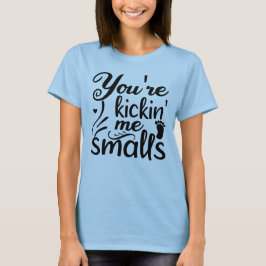 Du är Kickin'me Smalls T Shirt