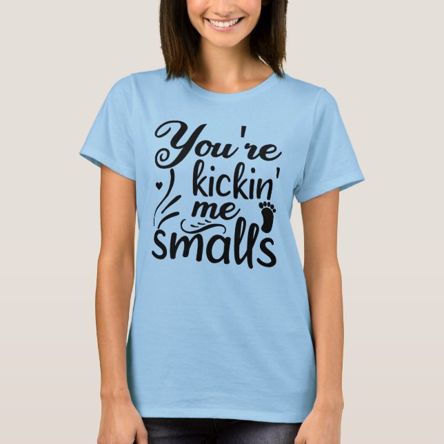 Du är Kickin'me Smalls T Shirt (Framsida)