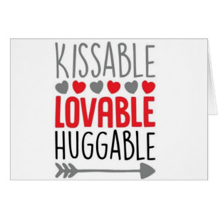 **DU** ÄR KISSABLE LOVABLE HUGGABLE <3 HÄLSNINGSKORT