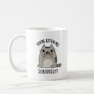 Du är Kitten Me på riktigt roligt Cat Pun Kaffemugg
