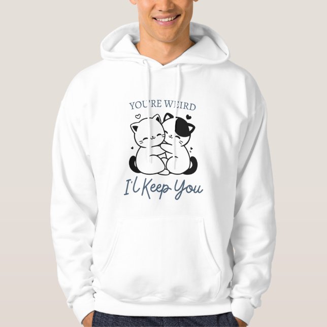 Du är Konstig att jag ska Behålla dig, Cute Cat li Hoodie (Framsida)