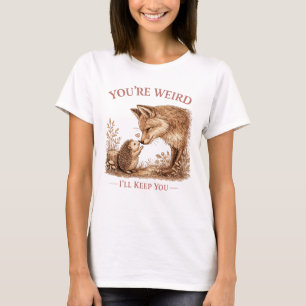 Du är konstig jag behåller dig Rävgrafik T Shirt