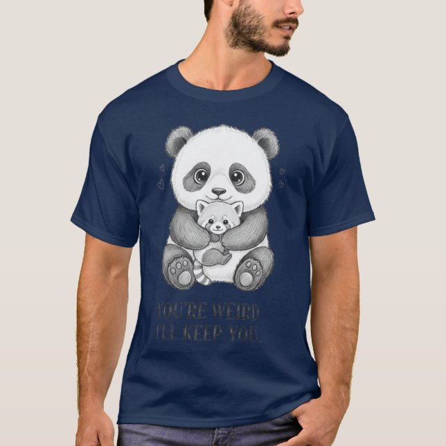 Du är konstig jag behåller dig Rolig panda T Shirt (Framsida)