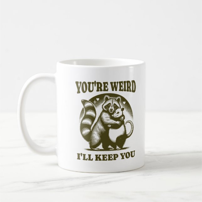 Du är konstig jag behåller dig Rolig tvättbjörn &  Kaffemugg (Vänster)